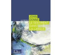 John Donne.Le Sentiment dans la Langue - Julie Neveux - Rue D'ulm Eds - broché - Essai