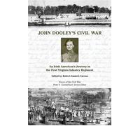 John Dooley’s Civil War An Irish American’s Journey in the First Virginia Infantry Regiment - Robert Emmett Curran - University of Tennessee Press - ebook (ePub) - Livre