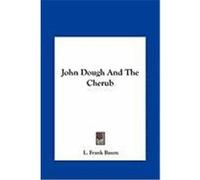John Dough and the Cherub Baum, L. Frank (Auteur)