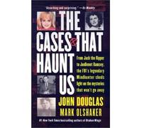 John Douglas & Mark Olshaker – The Cases That Haunt Us – Poche