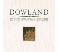 John Dowland Dowland: Songs of Tears, Dreams, and Spirits: The Lute Music a (CD)