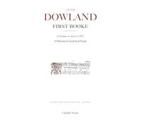 John Dowland. The First Booke of Songes or Ayres (1597): A Historical-Analytical Study