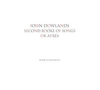 John Dowlands Second Booke of Songs or Ayres