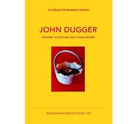 John Dugger: Ergonic Sculpture And Other Works (Cv/Visual Arts Research)