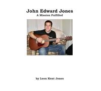 John Edward Jones: A Mission Fulfilled