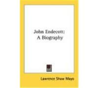 John Endecott: A Biography Mayo, Lawrence Shaw (Auteur)