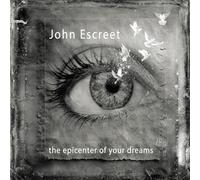 John Escreet - the epicenter of your dreams