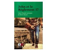 John et le Règlement 17 - Jean-Claude Larocque - David - broché - Roman