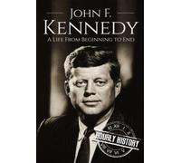 John F. Kennedy: A Life From Beginning to End