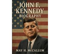 John F. Kennedy Biography: How a Young President Navigated Crisis and Controversy to Shape History