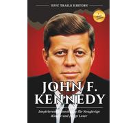 John F. Kennedy: Inspirierende Geschichten für Neugierige Kinder und Junge Leser (Biografie)