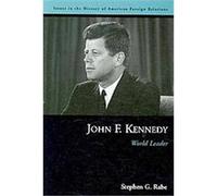 John F. Kennedy Stephen G. Rabe (Auteur)