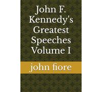 John F. Kennedy's Greatest Speeches Volume I