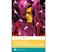 John Fante, la détresse et la lumière