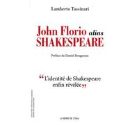 John Florio Alias Shakespeare L'identité de Shakespeare enfin révélée - Lambert Tassinari - Le Bord De L'eau Eds - broché - Biographie