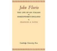 John Florio: The Life of an Italian in Shakespeare's England Yates, Frances A. (Auteur)