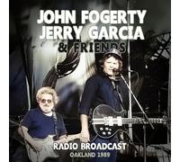 John Fogerty, Jerry Garcia & Friends - John Fogerty, Jerry Garcia & Friends-Radio Broadcast Oakland 1989