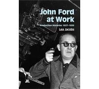 John Ford at Work Production Histories 1927-1939 - Lea Jacobs - John Libbey Publishing - ebook (ePub) - Livre