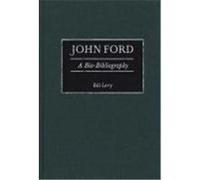 John Ford, BIO-BIBLIOGRAPHIES IN THE PERFORMING ARTS Bill Levy (Auteur)