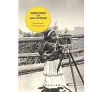 John Ford et les indiens Arnaud Balnay (Auteur), Nicolas Cabos (Auteur)