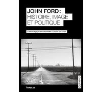 John Ford - Histoire, image et politique