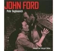 John Ford Revised and Enlarged Edition by Peter Bogdanovich Peter Bogdanovich (Auteur)