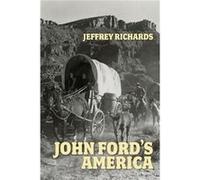 John Fords America by Jeffrey Richards Jeffrey Richards (Auteur)