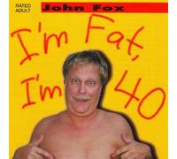 John Fox - I'm Fat I'm 40