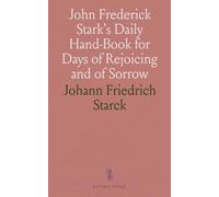 John Frederick Stark's Daily Hand-Book For Days Of Rejoicing And Of Sorrow