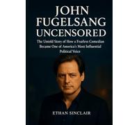 John Fugelsang Uncensored: The Untold Story of How a Fearless Comedian Became One of America's Most Influential Political Voices