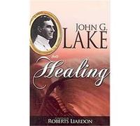 John G. Lake on Healing