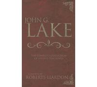 [[John G. Lake: The Complete Collection of His Life Teachings]] [By: John G Lake] [July, 2005]