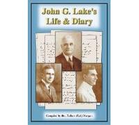 John G. Lake's Life And Diary