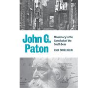 John G. Paton: Missionary to the Cannibals of the South Seas