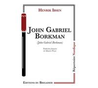 John gabriel borkman - Henrik Ibsen - Du Brigadier Editions - broché - Théâtre