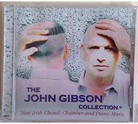 John Gibson - The John Gibson Collection - New Irish Choral, Chamber And Piano Music [UK Import]