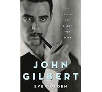 John Gilbert: The Last of the Silent Film Stars