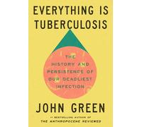 John Green Everything Is Tuberculosis (Relié)