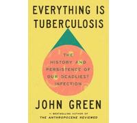 John Green Everything Is Tuberculosis (Relié)