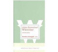 John Greenleaf Whittier Selected Poems, American Poets Project