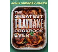John Gregory-Smith The Greatest Traybake Cookbook Ever (Relié)