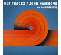 John Hammond & the Nighthawks - Hot Tracks