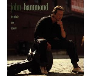 John Hammond - Trouble No More