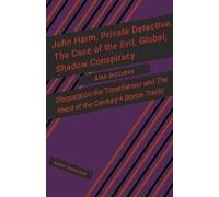 John Harm, Private Detective. The Case Of The Evil, Global, Shadow Conspiracy
