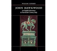 John Hawkwood: An English Mercenary in Fourteenth-Century Italy