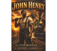 John Henry: An American Folk Legend