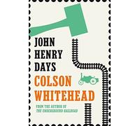 [[John Henry Days]] [By: Whitehead, Colson] [January, 2002]
