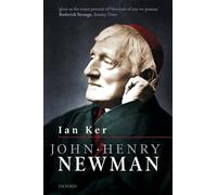 John Henry Newman – Une biographie – Oxford University Press