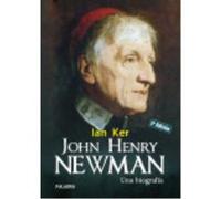 John Henry Newman. Una Biografia - KER, IAN Ker, Ian (Auteur)