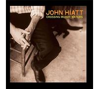 John Hiatt - Crossing Muddy Waters by John Hiatt (2010) Audio CD